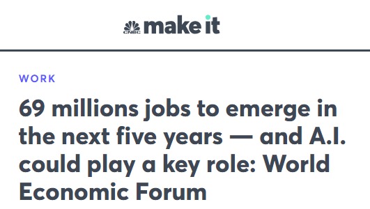 CNBC Make It: 69 million jobs to emerge in the next five years — and A.I. could play a key role: World Economic Forum